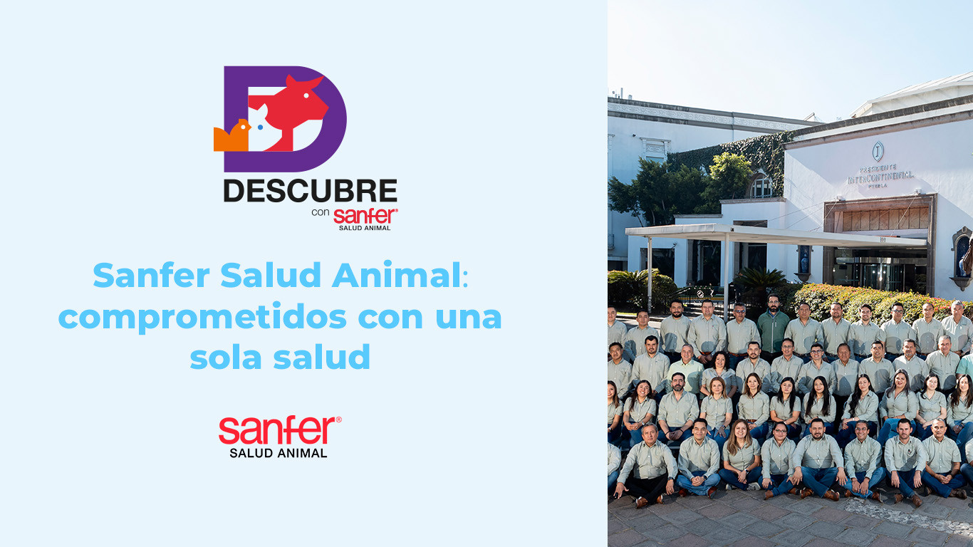 Sanfer Salud Animal, comprometidos con Una Sola Salud